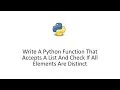 Write A Python Function That Accepts A List And Check If All Elements Are Distinct