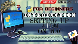 Installing Atom on mac Python Tutorial for Beginners Python Basics By Team Debug it