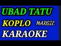 Lagu KARAOKE UBAD TATU MARGIE,MUSIK KOPLO