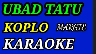 Download KARAOKE UBAD TATU MARGIE,MUSIK KOPLO MP3