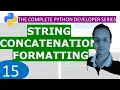 15 String concatenation and Formatting Python Tutorial Developer Series A - Z