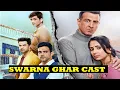 Download Lagu Swarna Ghar serial star cast ||  स्वरण घर || All actors real name with real age ||