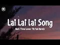 Download Lagu lai lai lai song || Back Time Lexer TikTok Remix