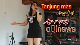 Download Tanjung mas ninggal janji oQinawa || Alya pangesty MP3