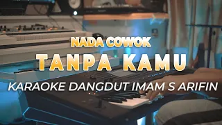 Download TANPA KAMU - IMAM S ARIFIN KARAOKE NADA PRIA - HQ AUDIO MP3