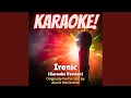 Download Lagu Ironic (Karaoke Version Originally Performed by Alanis Morissette)