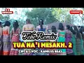 Lagu LAGU TEBE REMIX SEDIH 😭😭 AKHIR TAHUN || TUA NA'I MESAKH.2 || CIPTA / VOC : KAMILUS BEAS 