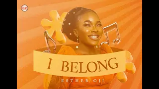 Esther Oji - I Belong (Audio Video)
