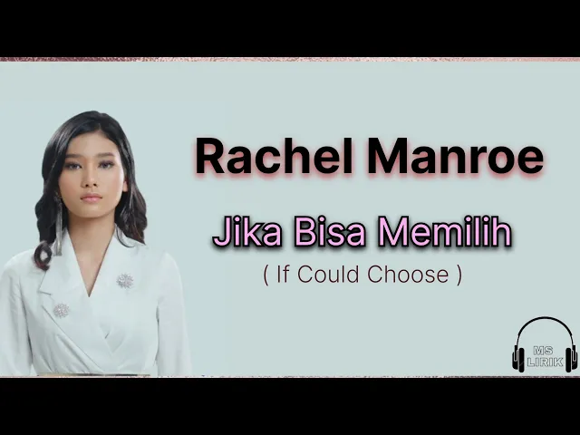 Download MP3 Rachel Manroe _ Jika ku bisa memilih (lirik lagu) || Jika bisa memilih