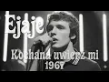 Lagu Ejaje - Kochana uwierz mi 1967(Boys cover)