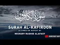 Download Lagu Surah Al-Kafiroon 10 Times on repeat by MISHARY RASHID ALAFASY