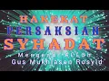 Download Lagu HAKEKAT PERSAKSIAN SYAHADAT || Gus Mukhlason Rosyid