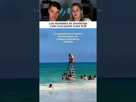 La capacidad de los hombres de entretenerse con lo más simple en vacaciones