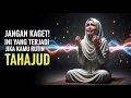 Lagu JANGAN KAGET! Setelah Rutin Tahajud, Hidupmu Akan Berbalik Arah