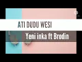 Download Lagu Ati dudu wesi - Lirik Video (Yeni inka ft Brodin)