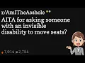 AITA for asking someone with an invisible disability to move seats