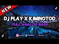 DJ PLAY X KIMINOTOD FULL ANALOG BASS | DJ WAHYU