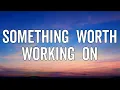 Download Lagu John K - something worth working on (Lyrics)