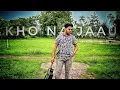 Download Lagu kho na jau ( official video ) | @officialabdulhannan4174 x @muazmusic|@adilandaman@Saimuzic