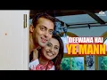 Deewana Hai Ye Mann | Chori Chori Chupke Chupke(2001) | Salman Khan | Rani Mukherjee | Preity  Zinta