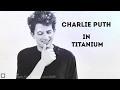 Charlie Puth - Titanium.  with lyrics