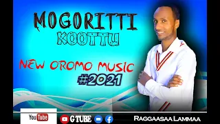 raggaasaa lammaa new oromo music 2021 mogoritti koottu official music 