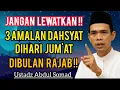 Lagu ‼️ 3 AMALAN PALING UTAMA DIHARI JUM'AT BULAN RAJAB | USTADZ ABDUL SOMAD 