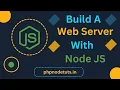 How to build a Web Server with Node JS Node Js Tutorial for Beginners Node JS Web Server