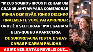 "Meus sogros ricos comemoraram minha demissão com um jantar: 'Finalmente vai aprender seu lugar!'"