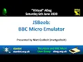 ABug 04 JSBeeb - Javascript Acorn BBC Micro Emulator that runs in your browser Matt Godbolt