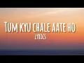 Download Lagu Tum kyu Chale Aate Ho -Song [Lyrics]