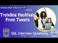 Trending Hashtag From Tweets SQL Interview Data Engineer Interview Question FAANG Interview