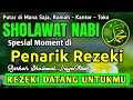 Lagu SHOLAWAT PENARIK REZEKI PALING DAHSYAT, Sholawat Nabi Muhammad SAW, SALAWAT JIBRIL PALING MERDU