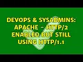 DevOps SysAdmins Apache - enabled but still using 1 2 Solutions