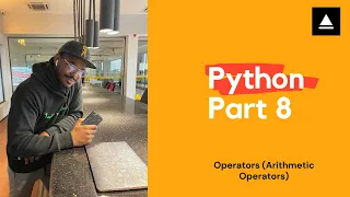 Python Tutorial 8 - Operators Arithmetic Operators