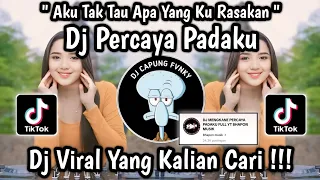 dj aku tak tau apa yang ku rasakan dalam hatiku dj percaya padaku mangkane slow viral tiktok 2025 