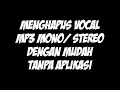 Download Lagu MENGHAPUS VOCAL MP3 MONO/ STEREO DENGAN MUDAH
