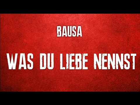 Download MP3 BAUSA - WAS DU LIEBE NENNST (Lyrics)