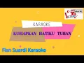 Download Lagu Kusiapkan Hatiku Tuhan - Karaoke