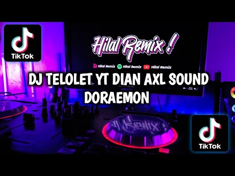 Download MP3 DJ TELOLET YT DIAN AXL SOUND DORAEMON VIRAL TIKTOK TERBARU 2022!!