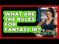 What Are The Rules For Fantasy IR