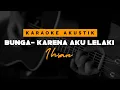 Download Lagu IHSAN - Bunga ( Karena Aku Lelaki ) | Acoustic Karaoke