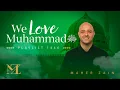 Download Lagu Maher Zain - We Love Muhammad ﷺ