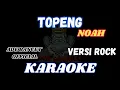 Download Lagu KARAOKE TOPENG | NOAH | VERSI ROCK