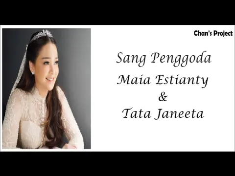 Download MP3 MAIA ESTIANTY FT. TATA JANEETA - SANG PENGGODA (LIRIK)