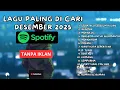 Lagu Lagu Viral Desember 2025 | Indonesia Album Song Spotify Tanpa Iklan