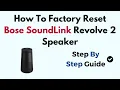 How To Factory Reset Bose SoundLink Revolve 2 Speaker