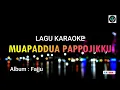 Download Lagu Lagu Bugis Karaoke - Mupaddua Pappojikku (Nada Cowok) Cipt. Jumry fff #ajmusic