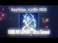 Sayfalse, Junior RCE - FUNK MI CAMINO - ULTRA SLOWED