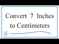 How to Convert 7 Inches to Centimeters 7in to cm